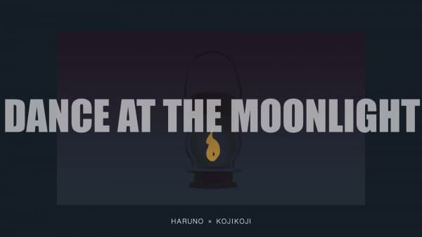 Dance at the Moonlight feat. kojikoji