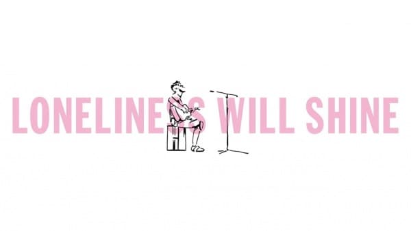 Loneliness Will Shine