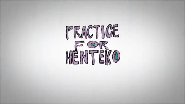 Practice for Henteko